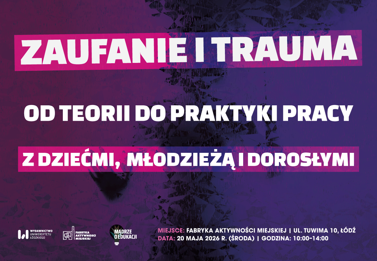 Konferencja „Zaufanie i trauma – od teorii do praktyki pracy z dziećmi, młodzieżą i dorosłymi”