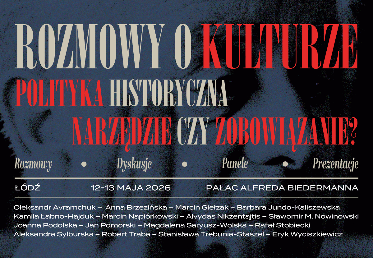 Rozmowy o Kulturze. Polityka historyczna. Narzędzie czy zobowiązanie?