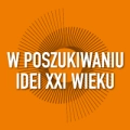 W Poszukiwaniu Idei XXI Wieku
