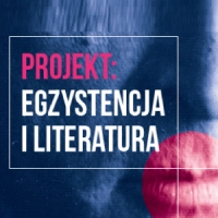 Projekt: Egzystencja i Literatura Projekt: Egzystencja i Literatura