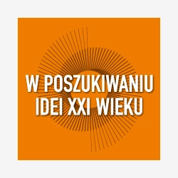 W Poszukiwaniu Idei XXI Wieku