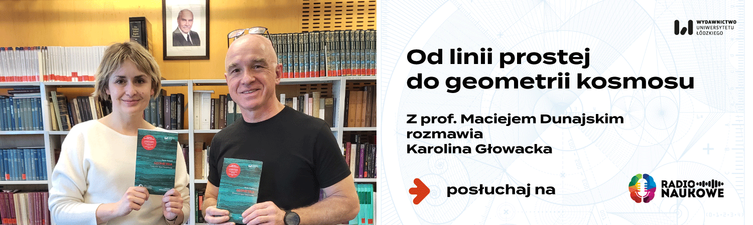 Geometria – matematyka przestrzeni, bez której nie zrozumiemy Wszechświata | prof. Maciej Dunajski