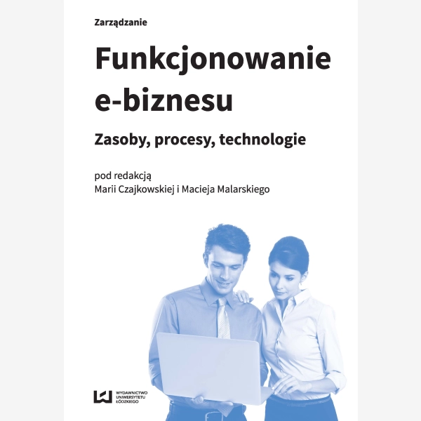 Funkcjonowanie e-biznesu. Zasoby, procesy, technologie