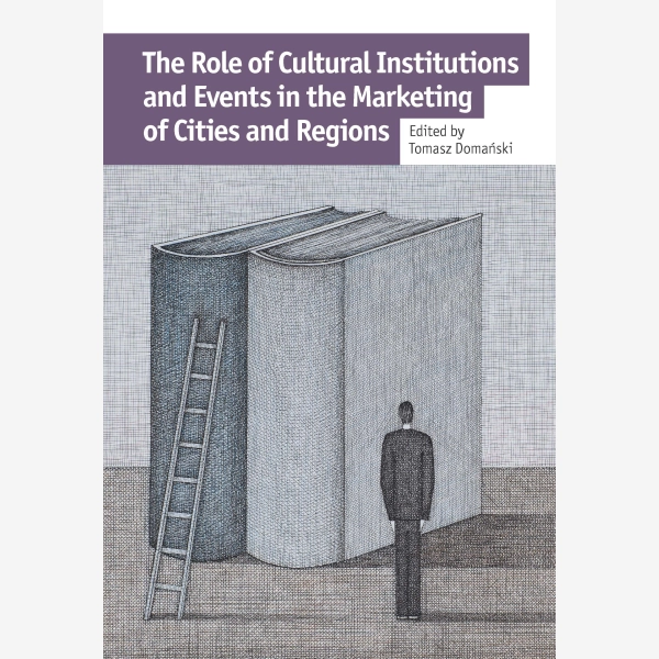 The Role of Cultural Institutions and Events in the Marketing of Cities and Regions
