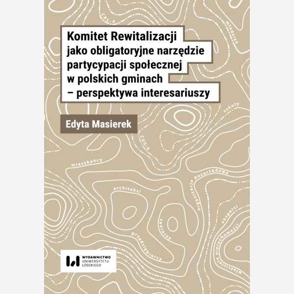 Komitet Rewitalizacji jako obligatoryjne narzędzie partycypacji społecznej w polskich gminach – perspektywa interesariuszy