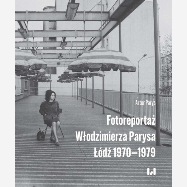 Fotoreportaż Włodzimierza Parysa: Łódź 1970–1979