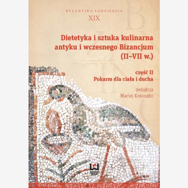 Dietetyka i sztuka kulinarna antyku i wczesnego Bizancjum (II-VII w.)