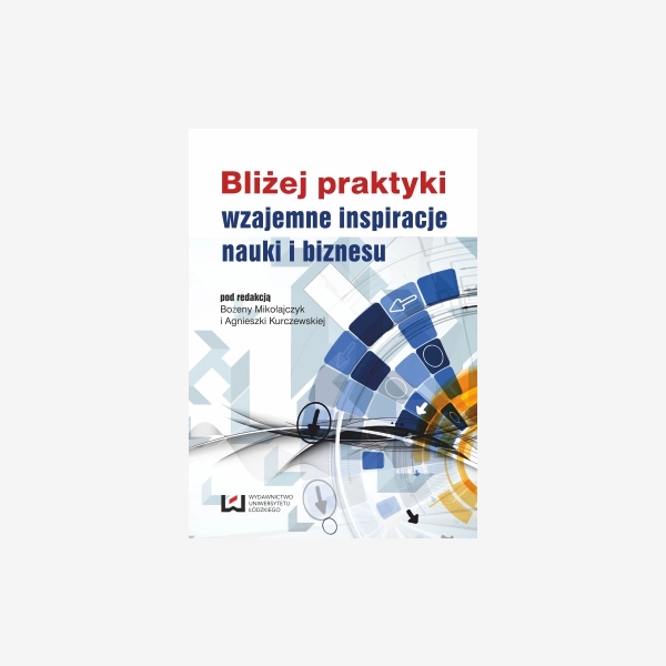 Bliżej praktyki - wzajemne inspiracje nauki i biznesu