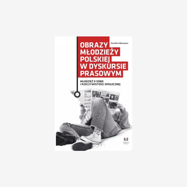Obrazy młodzieży polskiej w dyskursie prasowym
