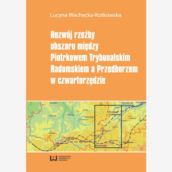 Rozwój rzeźby obszaru między Piotrkowem Trybunalskim, Radomskiem a Przedborzem w czwartorzędzie