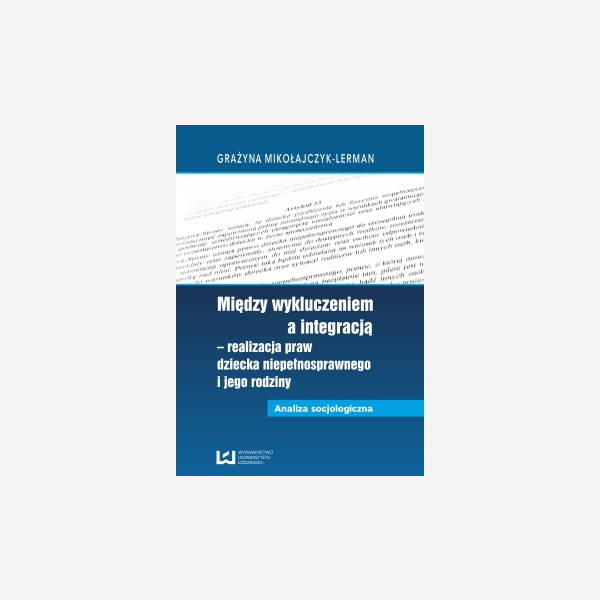 Między wykluczeniem a integracją – realizacja praw dziecka niepełnosprawnego i jego rodziny
