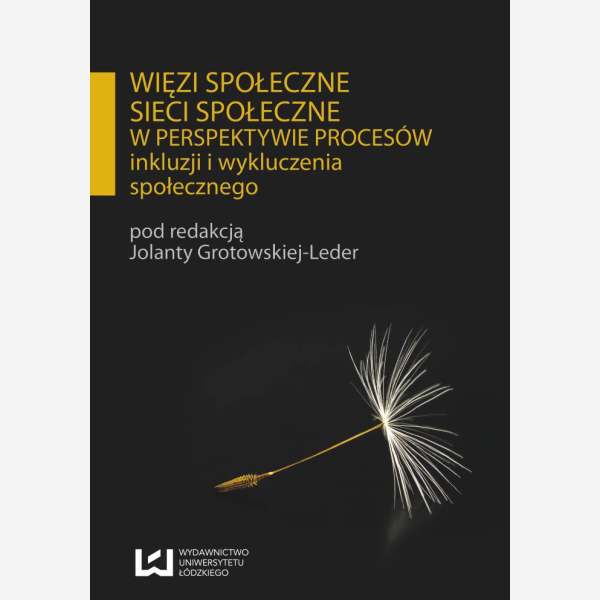 Więzi społeczne, sieci społeczne w perspektywie procesów inkluzji i wykluczenia społecznego