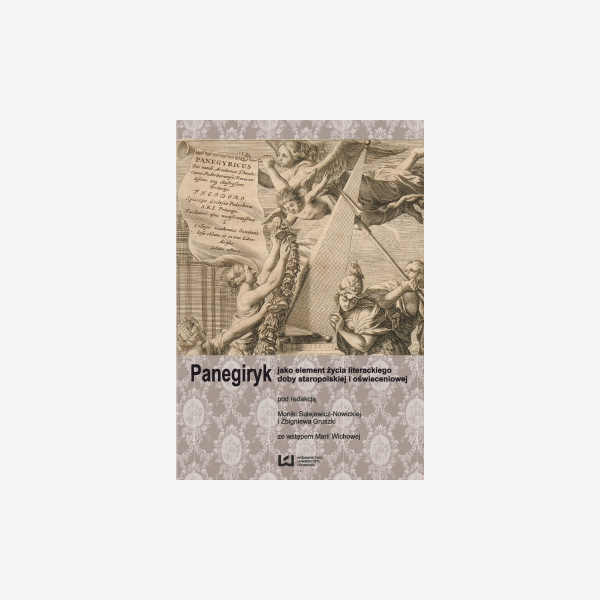 Panegiryk jako element życia literackiego doby staropolskiej i oświeceniowej
