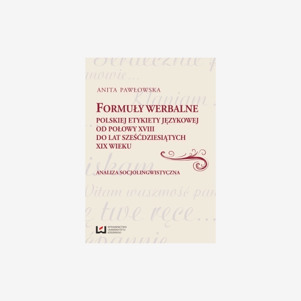 Formuły werbalne polskiej etykiety językowej od połowy XVIII do lat sześćdziesiątych XIX wieku