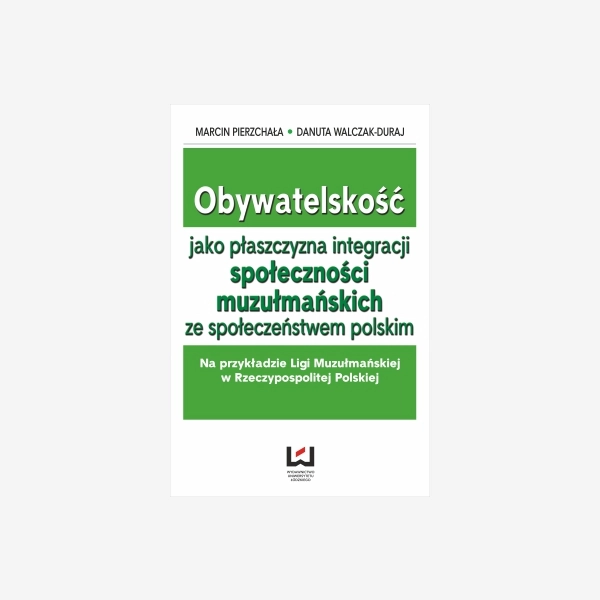 Obywatelskość jako płaszczyzna integracji społeczności muzłumańskich ze społeczeństwem polskim