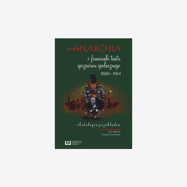 Anarchia i francuski teatr sprzeciwu społecznego 1880-1914