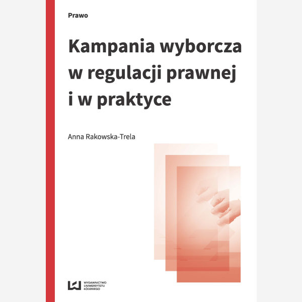 Kampania wyborcza w regulacji prawnej i w praktyce