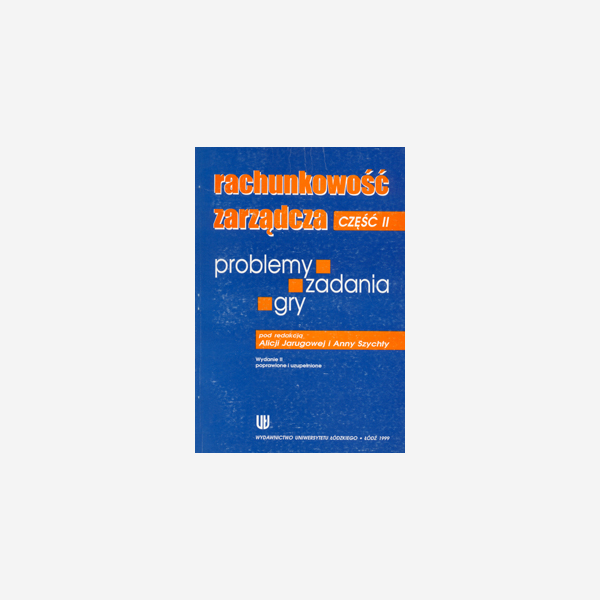 Rachunkowość zarządcza, Część II - problemy, zadania, gry