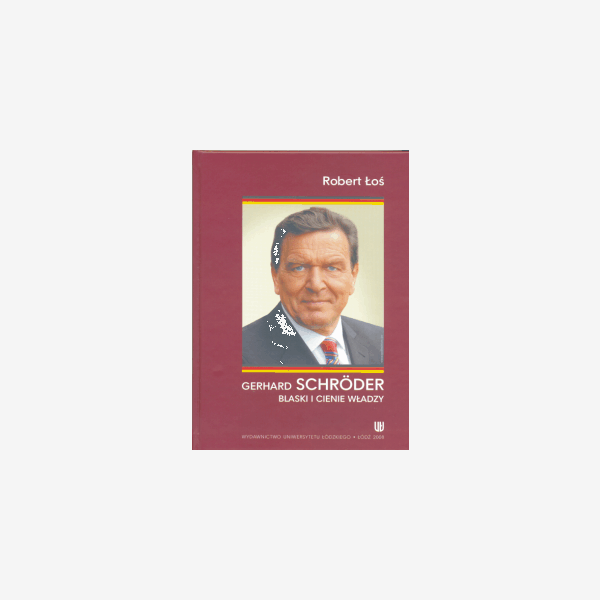 Gerhard Schröder. Blaski i cienie władzy