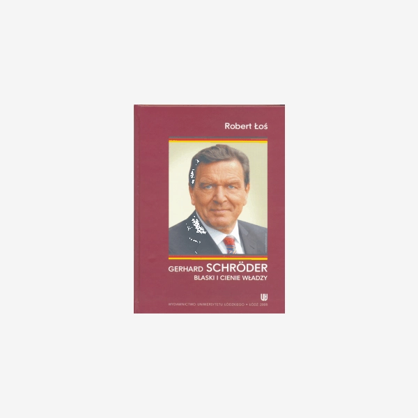 Gerhard Schröder. Blaski i cienie władzy