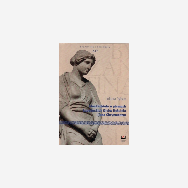 Ideał kobiety w pismach kapadockich Ojców Kościoła i Jana Chryzostoma