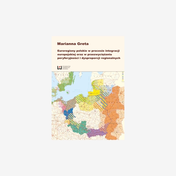 Euroregiony polskie w procesie integracji europejskiej oraz przezwyciężaniu peryferyjności i dysproporcji regionalnych