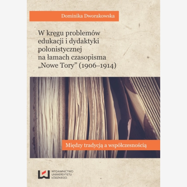 W kręgu problemów edukacji i dydaktyki polonistycznej na łamach czasopisma "Nowe Tory" (1906-1914)
