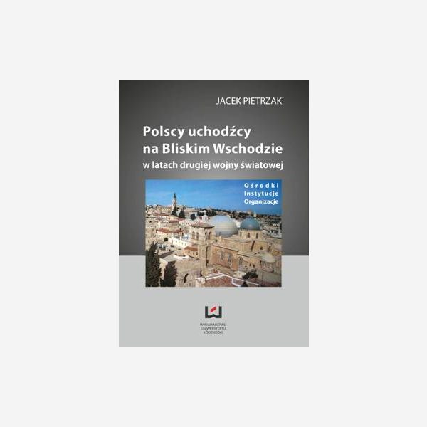 Polscy uchodźcy na Bliskim Wschodzie w latach drugiej wojny światowej