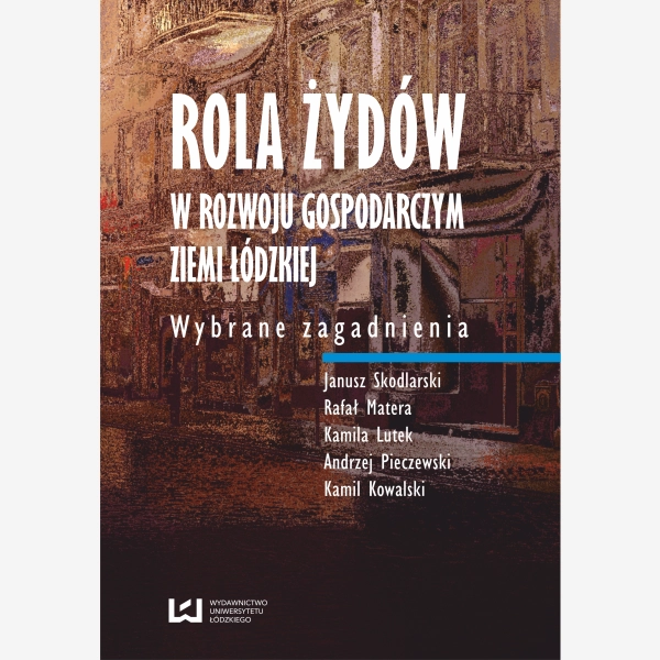 Rola Żydów w rozwoju gospodarczym ziemi łódzkiej
