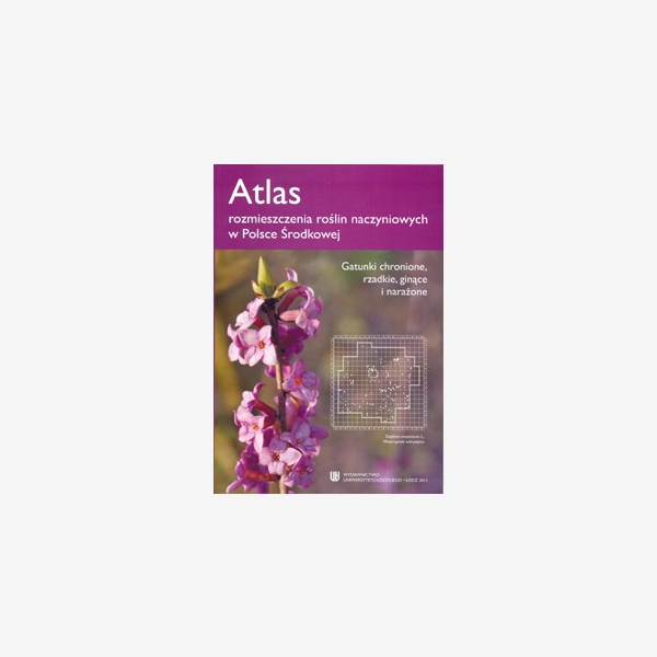 Atlas rozmieszczenia roślin naczyniowych w Polsce Środkowej
