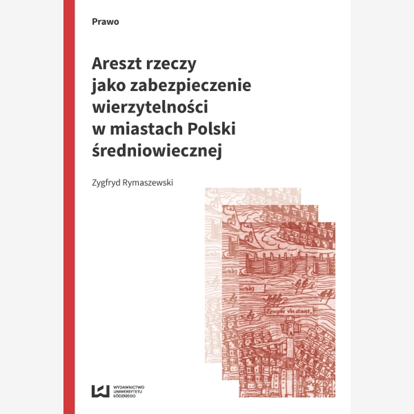 Areszt rzeczy jako zabezpieczenie wierzytelności w miastach Polski średniowiecznej
