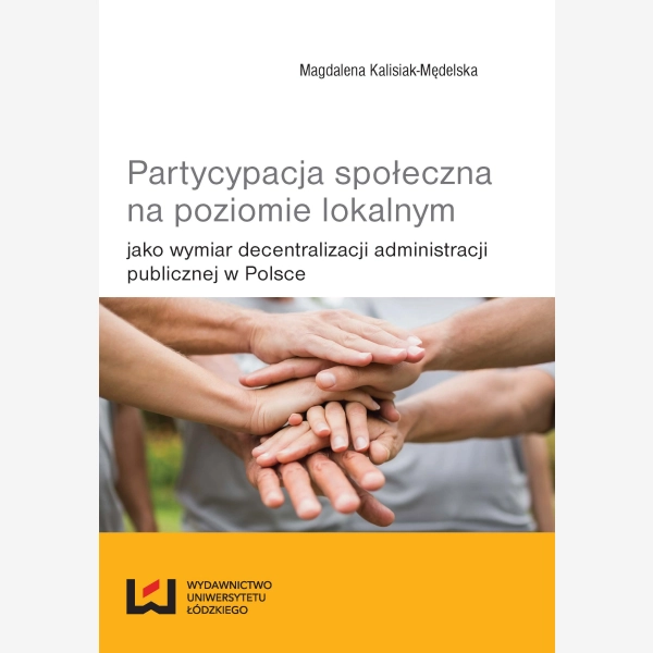 Partycypacja społeczna na poziomie lokalnym jako wymiar decentralizacji administracji publicznej w Polsce