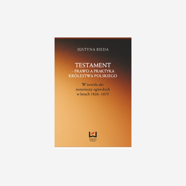 Testament - prawo a praktyka Królestwa Polskiego