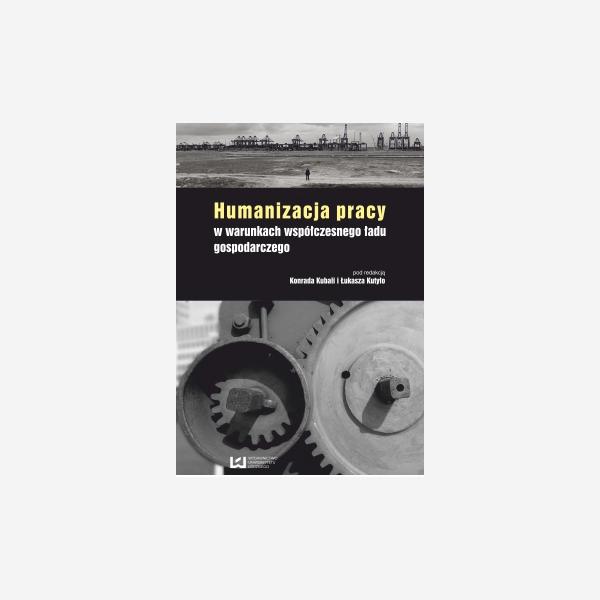 Humanizacja pracy w warunkach współczesnego ładu gospodarczego