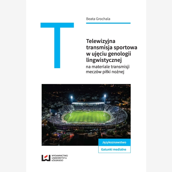 Telewizyjna transmisja sportowa w ujęciu genologii lingwistycznej na materiale meczów piłki nożnej
