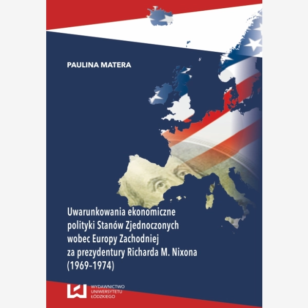 Uwarunkowania ekonomiczne polityki Stanów Zjednoczonych wobec Europy Zachodniej za prezydentury Richarda M. Nixona (1969-1974)