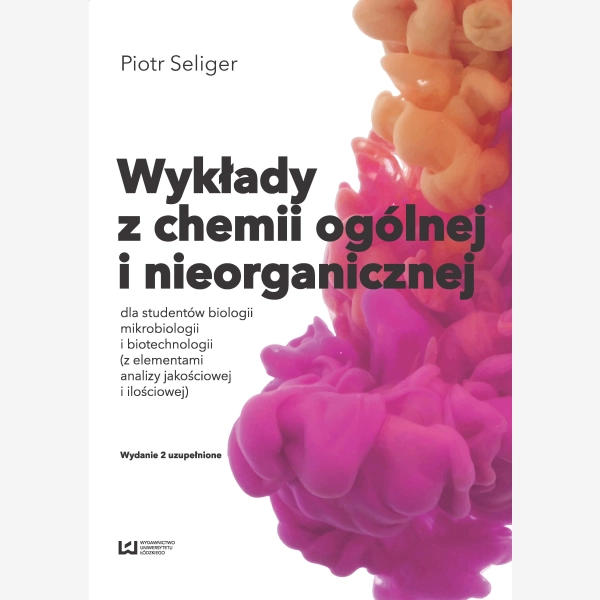 Wykłady z chemii ogólnej i nieorganicznej dla studentów biologii i biotechnologii (z elementami analizy jakościowej i ilościowej)