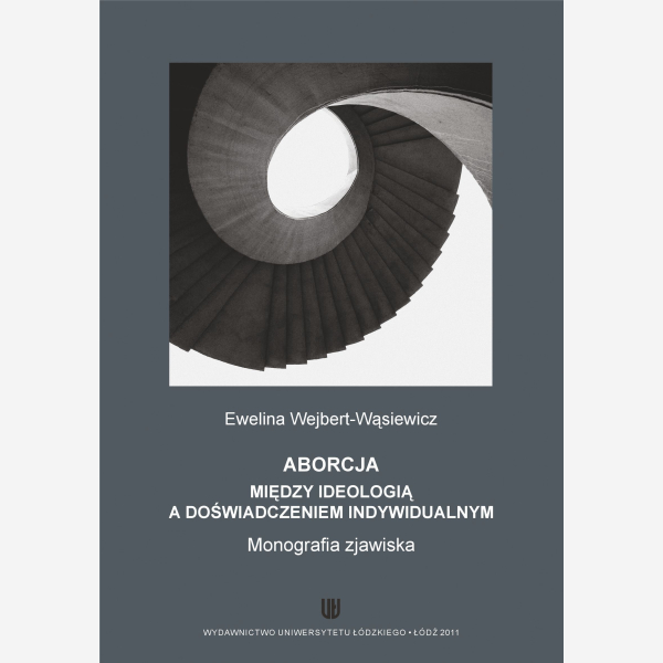 Aborcja – między ideologią a doświadczeniem indywidualnym