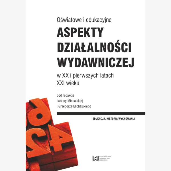 Oświatowe i edukacyjne aspekty działalności wydawniczej w XX i pierwszych latach XXI w.
