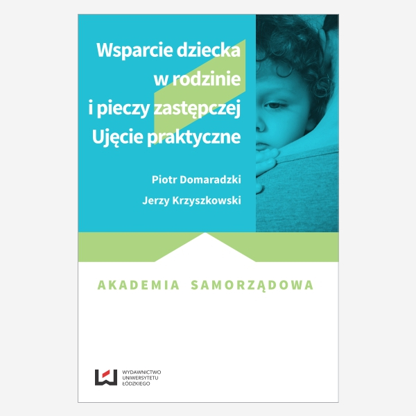 Wsparcie dziecka w rodzinie i pieczy zastępczej. Ujęcie praktyczne