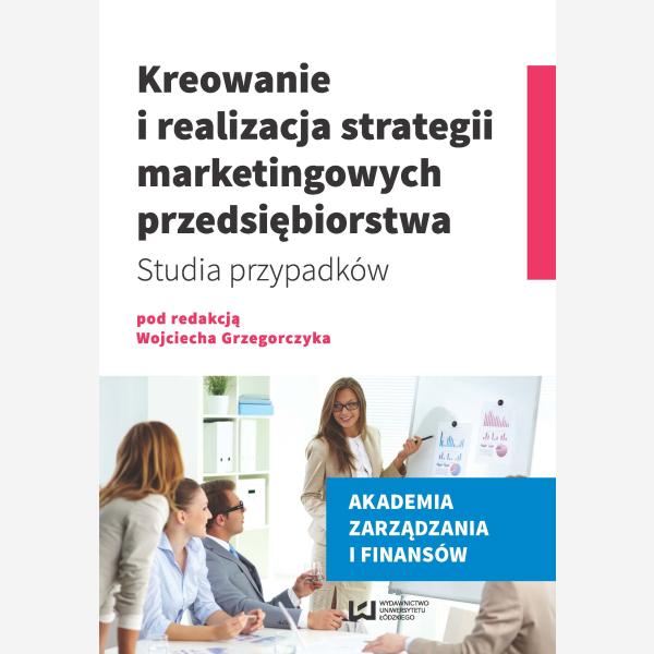 Kreowanie i realizacja strategii marketingowych przedsiębiorstwa