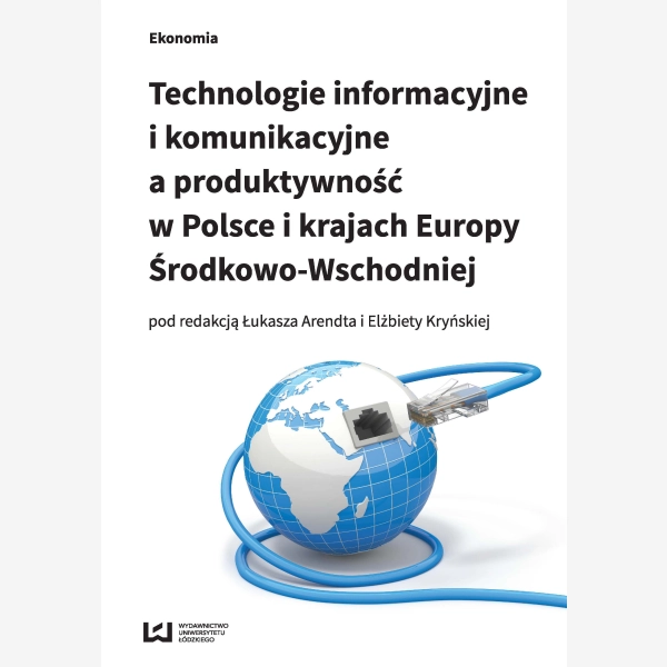 Technologie informacyjne i komunikacyjne a produktywność w Polsce i krajach Europy Środkowo-Wschodniej