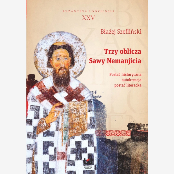 Trzy oblicza Sawy Nemanjicia: postać historyczna - autokreacja - postać literacka