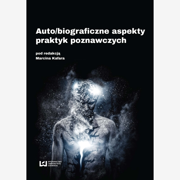Auto/biograficzne aspekty praktyk poznawczych