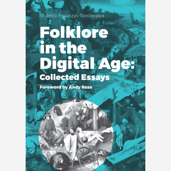 Folklore in the Digital Age: Collected Essays