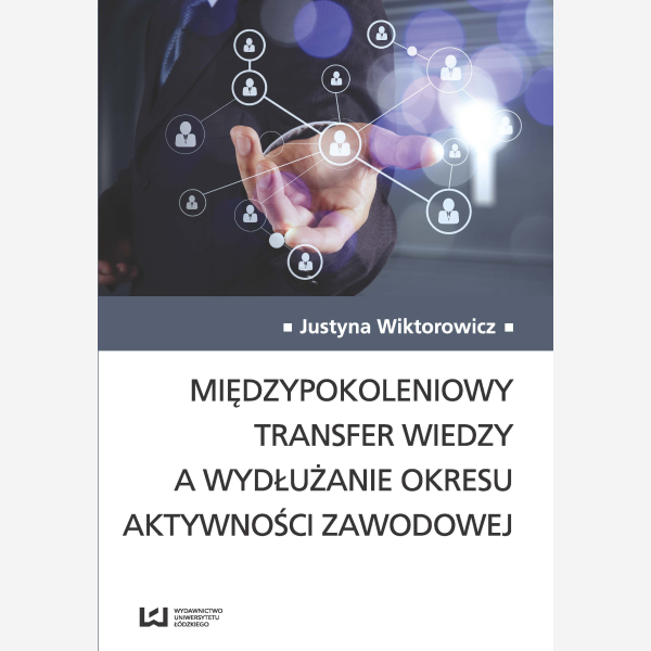 Międzypokoleniowy transfer wiedzy a wydłużanie okresu aktywności zawodowej