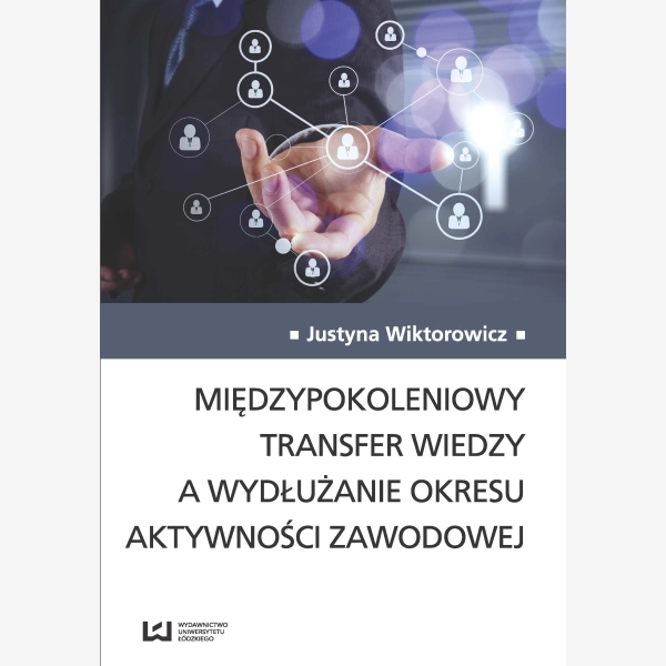 Międzypokoleniowy transfer wiedzy a wydłużanie okresu aktywności zawodowej