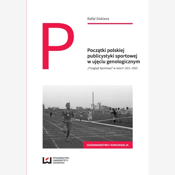 Początki polskiej publicystyki sportowej w ujęciu genologicznym „Przegląd Sportowy” w latach 1921–1925