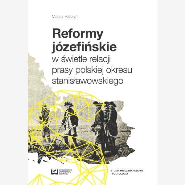 Reformy józefińskie w świetle relacji prasy polskiej okresu stanisławowskiego