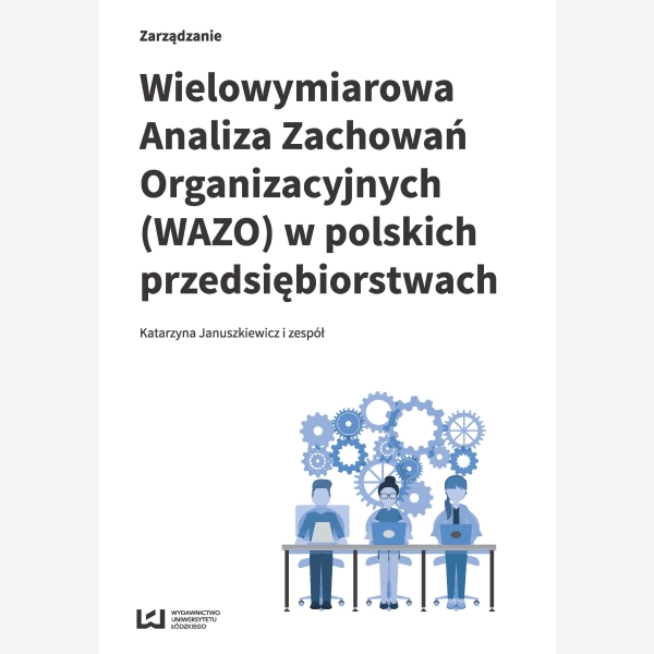 Wielowymiarowa Analiza Zachowań Organizacyjnych (WAZO) w polskich przedsiębiorstwach